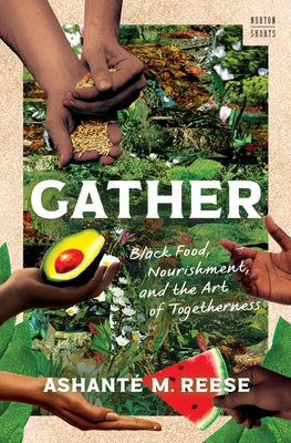 Gather: Black Food, Nourishment, and the Art of Togetherness by Reese, AshantÃ© M.