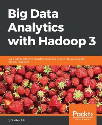 Big Data Analytics with Hadoop 3 by Alla, Sridhar