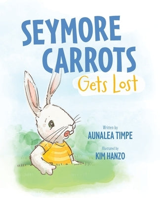 Seymore Carrots Gets Lost by Timpe, Aunalea