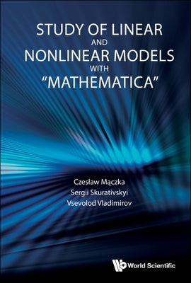 Study of Linear and Nonlinear Models with Mathematica by Maczka, Czeslaw