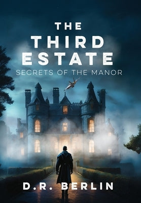 The Third Estate: Secrets of the Manor by Berlin, D. R.