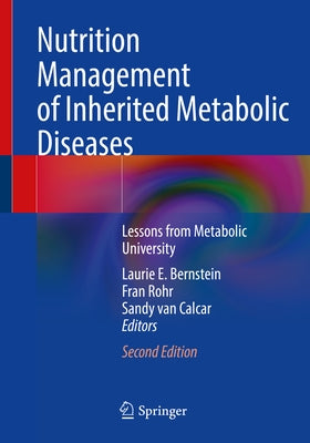 Nutrition Management of Inherited Metabolic Diseases: Lessons from Metabolic University by Bernstein, Laurie E.