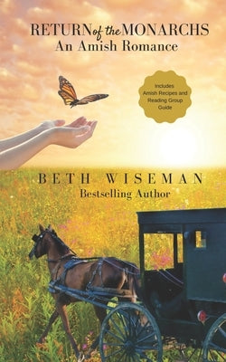 Return of the Monarchs (An Amish Romance): Includes Amish Recipes and Reading Group Guide by Wiseman, Beth