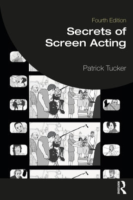 Secrets of Screen Acting by Tucker, Patrick