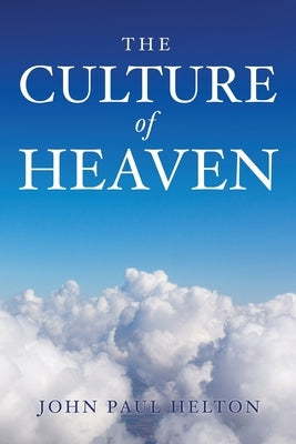 The Culture Of Heaven by Helton, John Paul