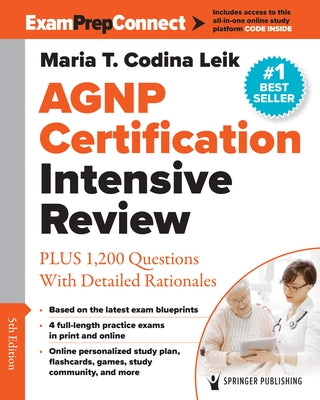 Agnp Certification Intensive Review: Plus 1,200 Questions with Detailed Rationales by Codina Leik, Maria T.