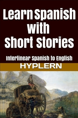 Learn Spanish with Short Stories: Interlinear Spanish to English by Hyplern, Bermuda Word