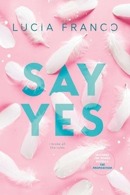 Say Yes: A Hush Hush Novel + Exclusive Bonus Novella by Franco, Lucia