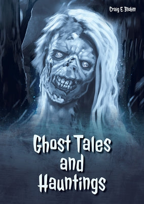 Ghost Tales and Hauntings by Blohm, Craig E.