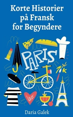 Korte Historier p? Fransk for Begyndere by Galek, Daria