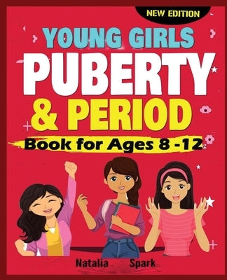 Young Girls Puberty and Period Book for Ages 8-12 years New Edition by Spark, Natalia