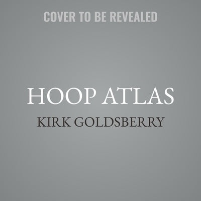 Hoop Atlas by Goldsberry, Kirk