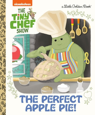 The Perfect Apple Pie! (the Tiny Chef Show) by Mart?nez, Susana Illera