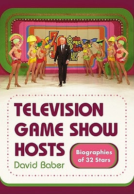 Television Game Show Hosts: Biographies of 32 Stars by Baber, David