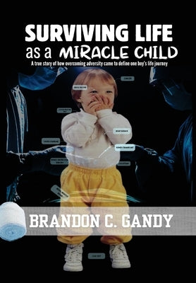 Surviving Life as a Miracle Child by Gandy, Brandon C.