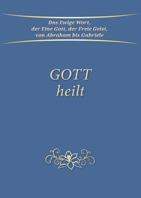 Gott heilt by Gabriele