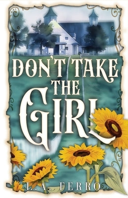 Don't Take the Girl by Ferro, L. A.