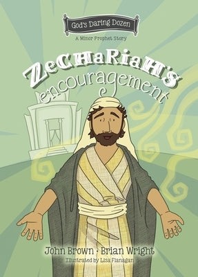 Zechariah's Encouragement: The Minor Prophets, Book 12 by Wright, Brian J.