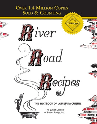 River Road Recipes: The Textbook of Louisiana Cuisine by Junior League of Baton Rouge