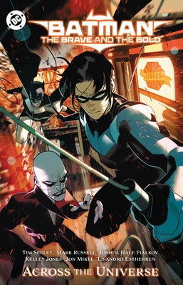 Batman: The Brave and the Bold: Across the Universe by Culver, Dennis