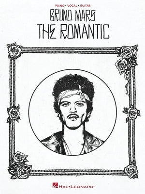 Bruno Mars - The Romantic: All Nine Songs from the Album with Lyrics, Chord Symbols, and Guitar Chord Frames by Bruno Mars