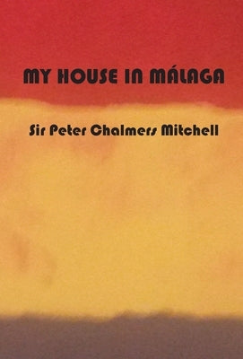 My House in Málaga by Chalmers Mitchell, Peter