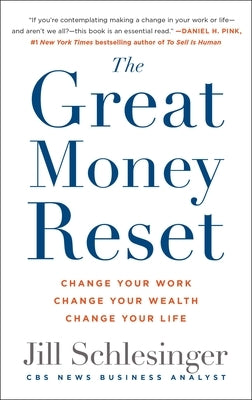 The Great Money Reset: Change Your Work, Change Your Wealth, Change Your Life by Schlesinger, Jill
