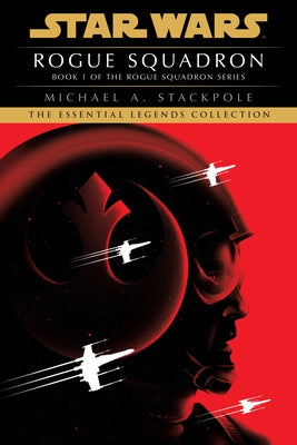Rogue Squadron: Star Wars Legends (Rogue Squadron) by Stackpole, Michael A.