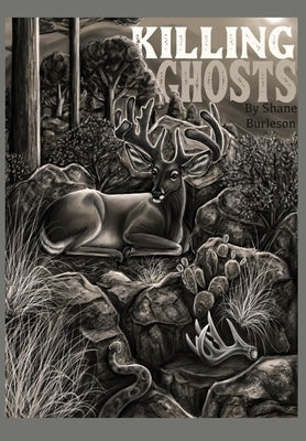 Killing Ghosts by Burleson, Shane