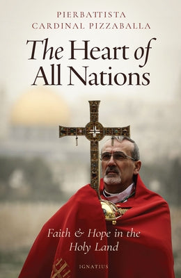 The Heart of All Nations by Pizzaballa, Pierbattista