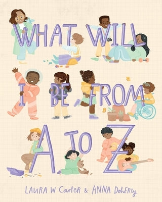 What Will I Be from A to Z by Carter, Laura