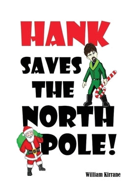 Hank Saves the North Pole by Kirrane, William