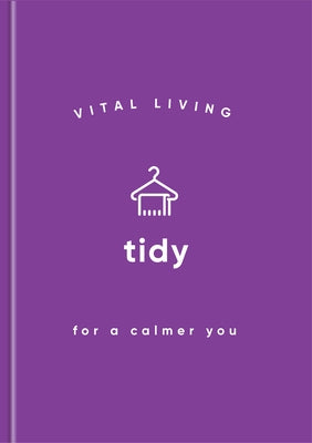 Tidy for a Calmer You by Living, Vital