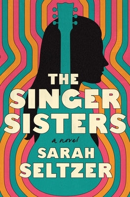 The Singer Sisters by Seltzer, Sarah