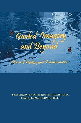 Guided Imagery and Beyond: Stories of Healing and Transformation by Reed, Terry