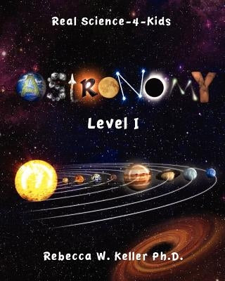 Level I Astronomy Real Science-4-Kids by Moneymaker, Janet