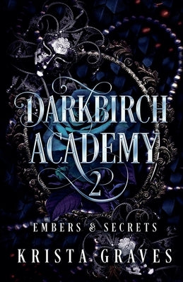 Darkbirch Academy 2: Embers & Secrets by Graves, Krista