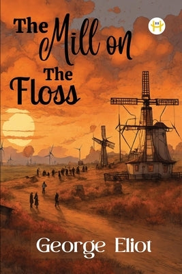 The Mill on the Floss by Eliot, George