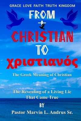 From Christian to Christian: The Revealing of a Living LIe That Came True by Andrus, Marvin Leonard