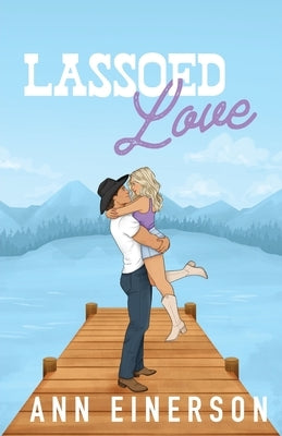 Lassoed Love by Einerson, Ann