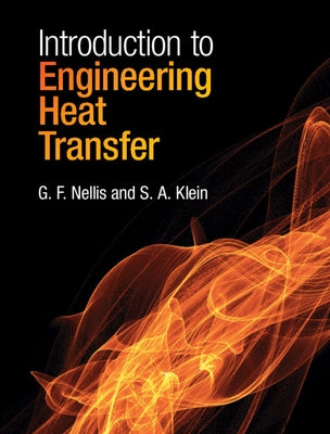 Introduction to Engineering Heat Transfer by Nellis, G. F.