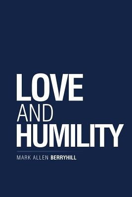 Love and Humility by Berryhill, Mark Allen