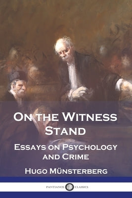 On the Witness Stand: Essays on Psychology and Crime by M&#252;nsterberg, Hugo