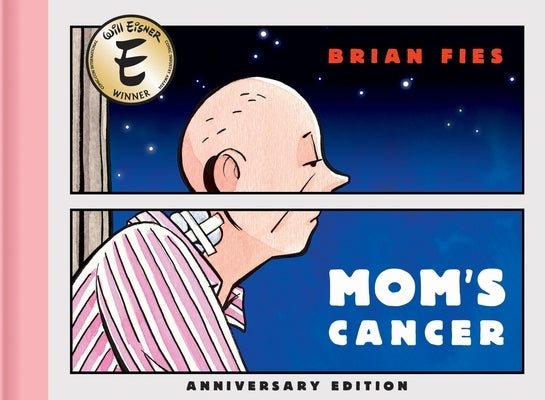 Mom's Cancer: Anniversary Edition by Fies, Brian