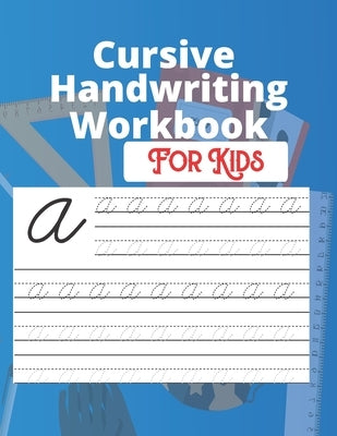 Cursive Handwriting Workbook For Kids: Back To School Cursive Handwriting Workbook.Learn To Write Cursive For Kids. Master Uppercase And Lowercase Let by Publication, Vasquez Furr