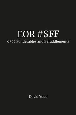 Eor #$Ff: 6502 Ponderables and Befuddlements by Youd, David