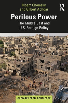 Perilous Power: The Middle East and U.S. Foreign Policy by Chomsky, Noam