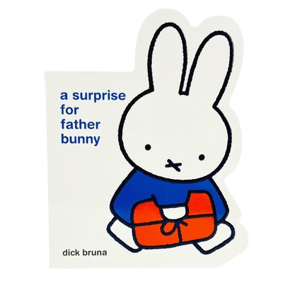 Miffy a Surprise for Father Bunny by Bruna, Dick