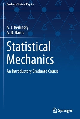 Statistical Mechanics: An Introductory Graduate Course by Berlinsky, A. J.
