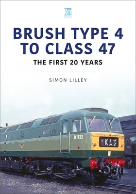 Brush Type 4 to Class 7: The First 25 Years by Lilley, Simon